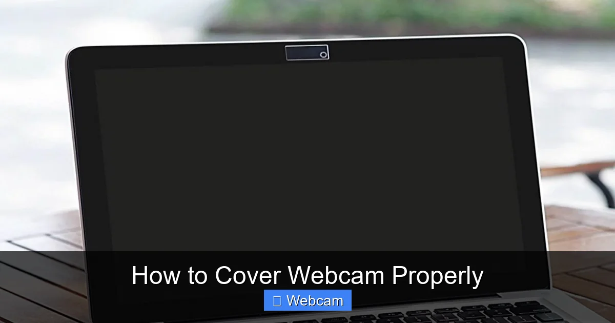 How to Cover Webcam Properly