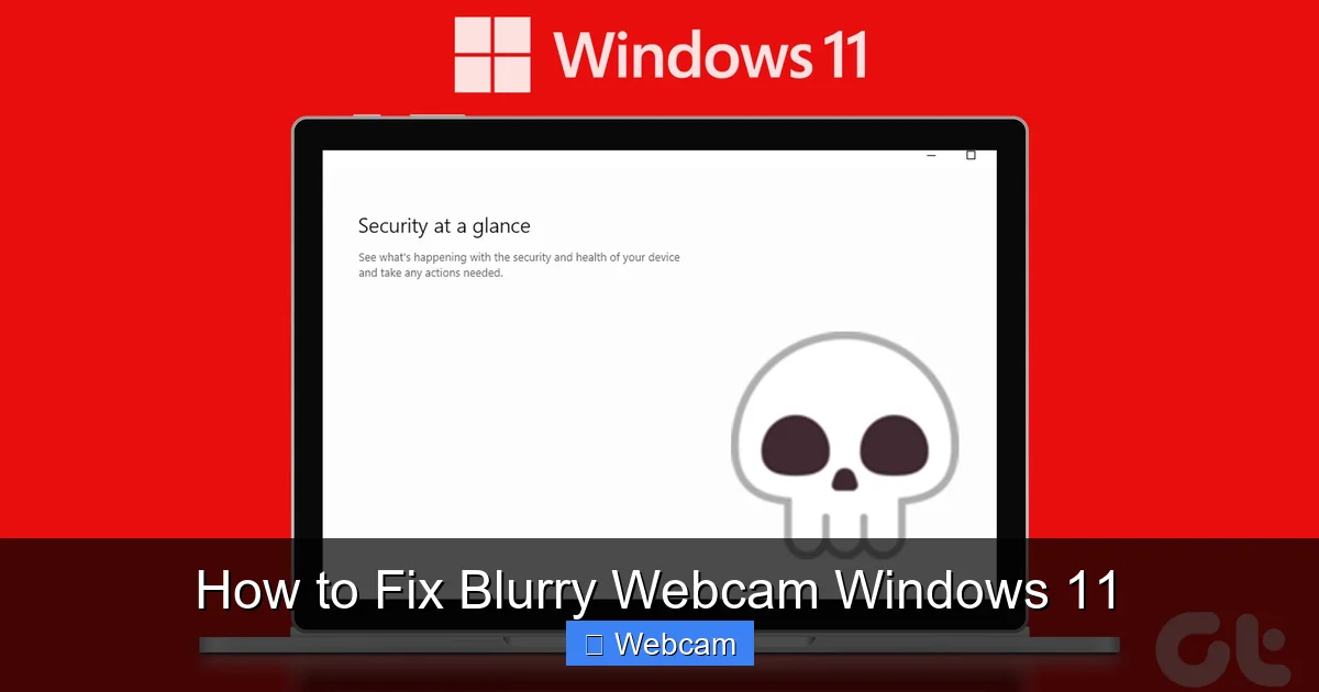 How to Fix Blurry Webcam Windows 11