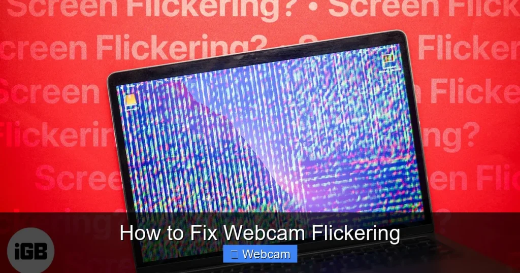 How to Fix Webcam Flickering How to Fix Webcam Flickering