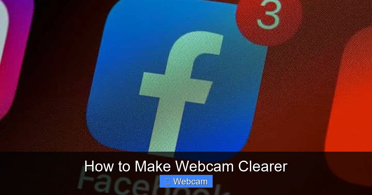 How to Make Webcam Clearer