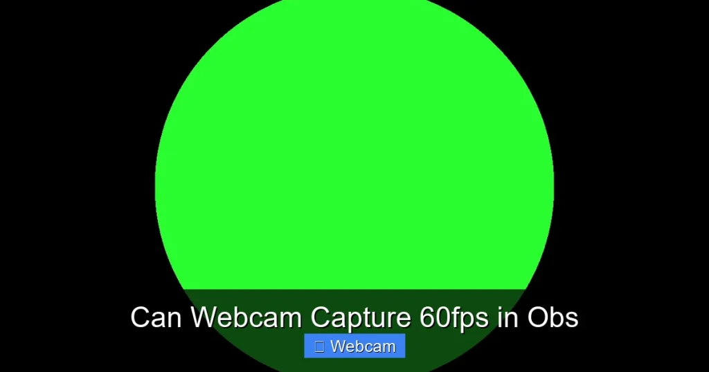 Can Webcam Capture 60fps in Obs Can Webcam Capture 60fps in Obs