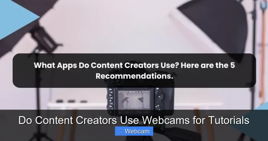 Do Content Creators Use Webcams for Tutorials