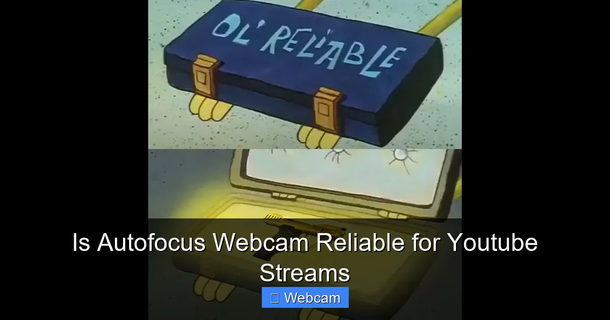 Is Autofocus Webcam Reliable for Youtube Streams