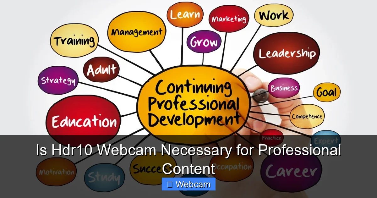 Is Hdr10 Webcam Necessary for Professional Content