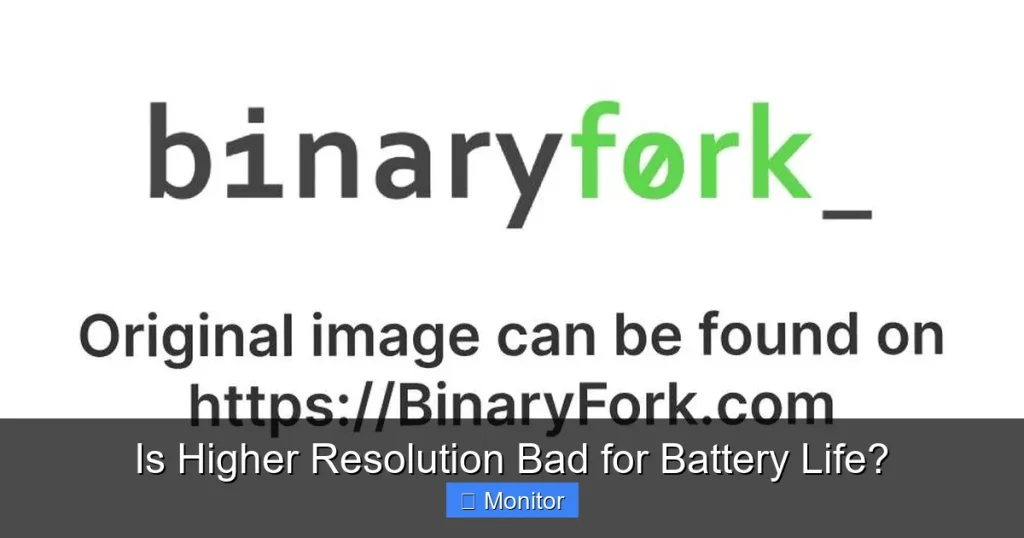 Is Higher Resolution Bad for Battery Life?