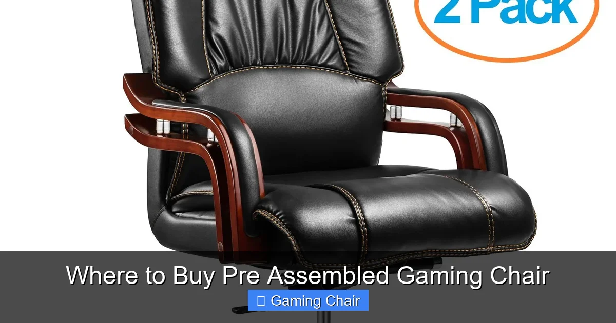 Where to Buy Pre Assembled Gaming Chair