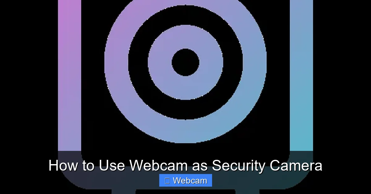 How to Use Webcam as Security Camera